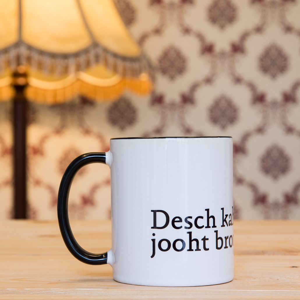 Desch kahn ma jooht brouchen! Fein eefler Tass op eefler Platt.