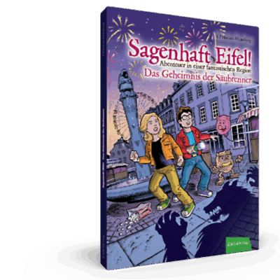 Lesebuch: Sagenhaft Eifel!  Das Geheimnis der Säubrenner